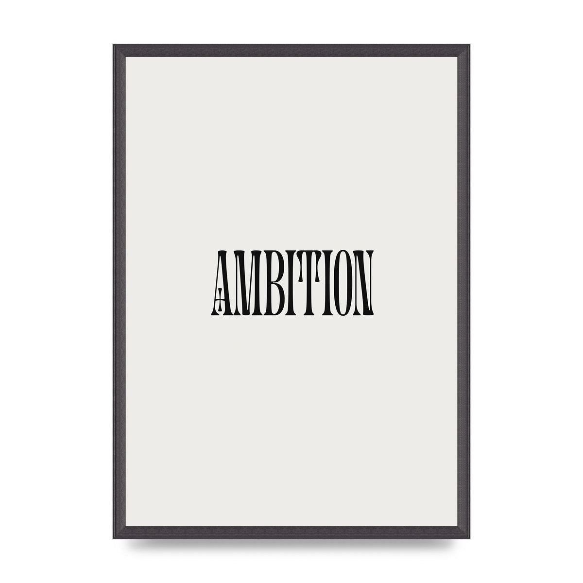 Ambition Inspirational Quote Art For The Home - A2 framed