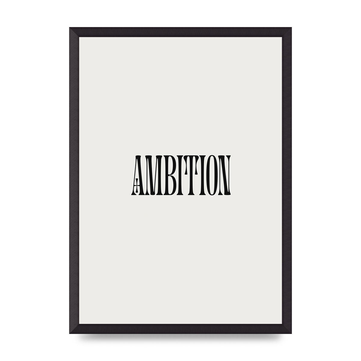 Ambition Inspirational Quote Art For The Home - A2 framed