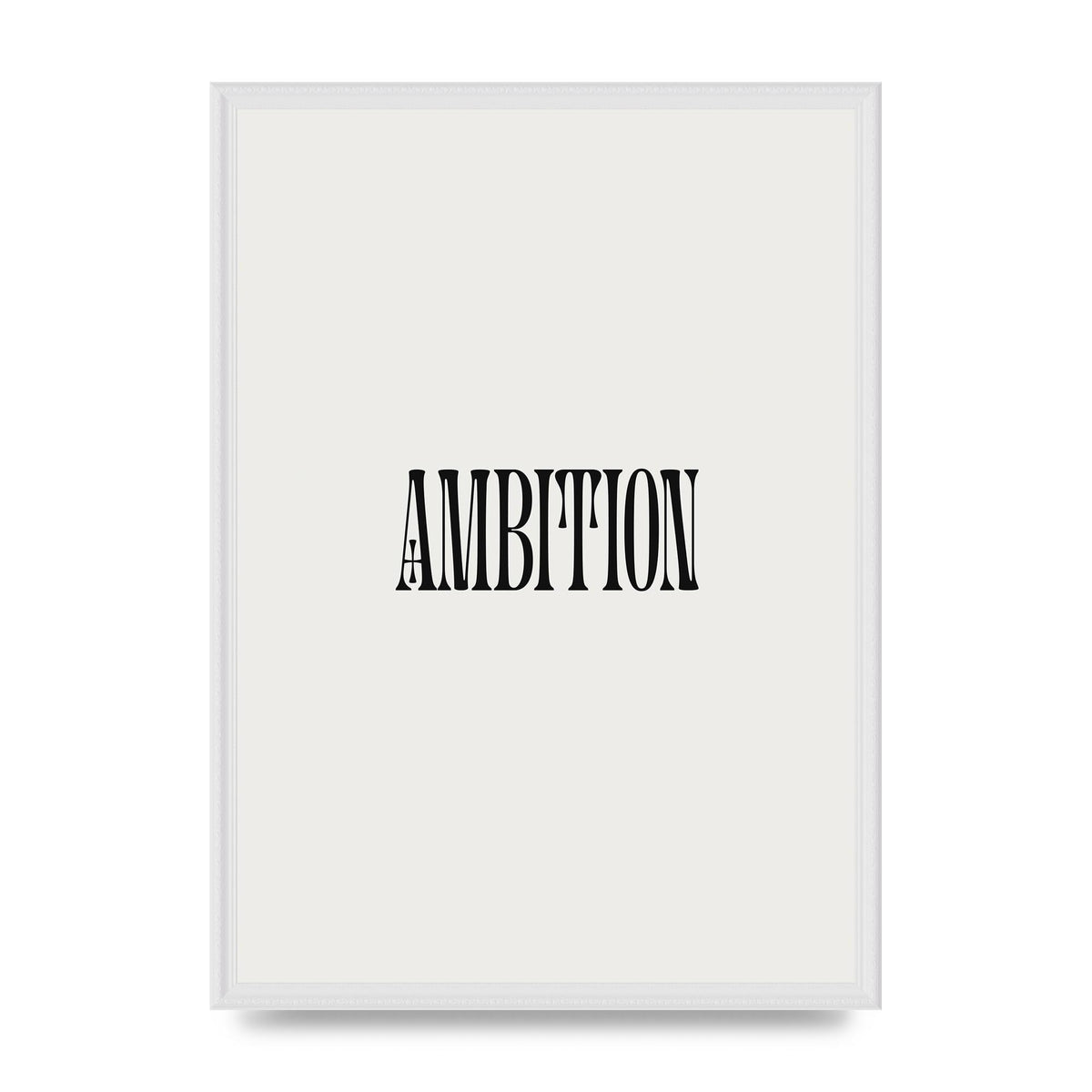 Ambition Inspirational Quote Art For The Home - A2 framed