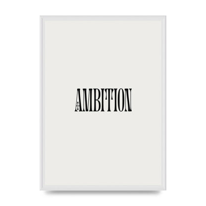 Ambition Inspirational Quote Art For The Home - A2 framed
