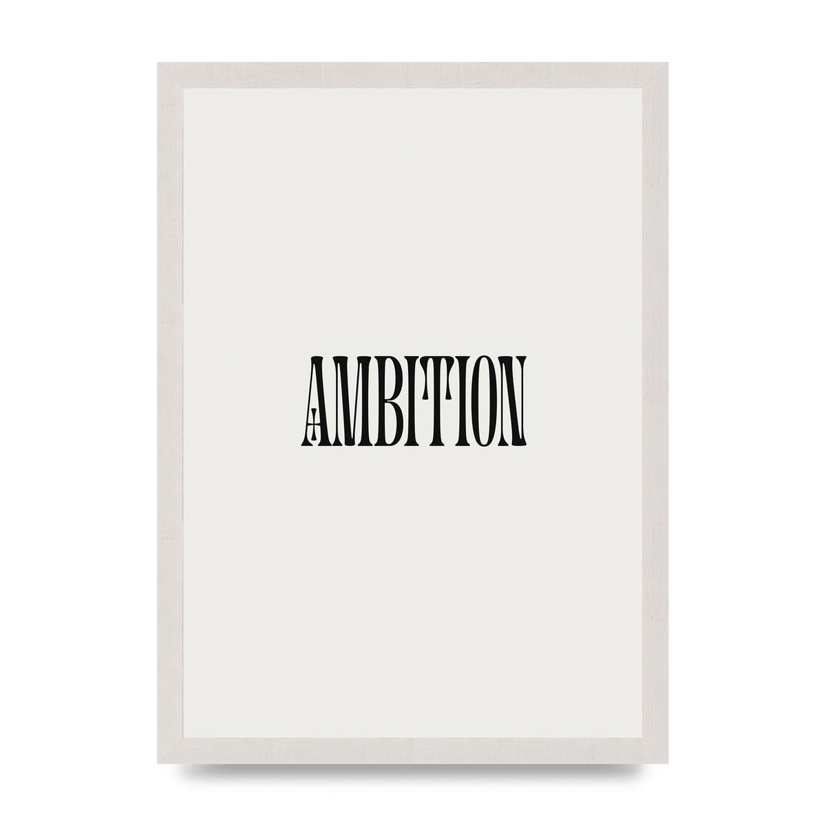 Ambition Inspirational Quote Art For The Home - A3 framed