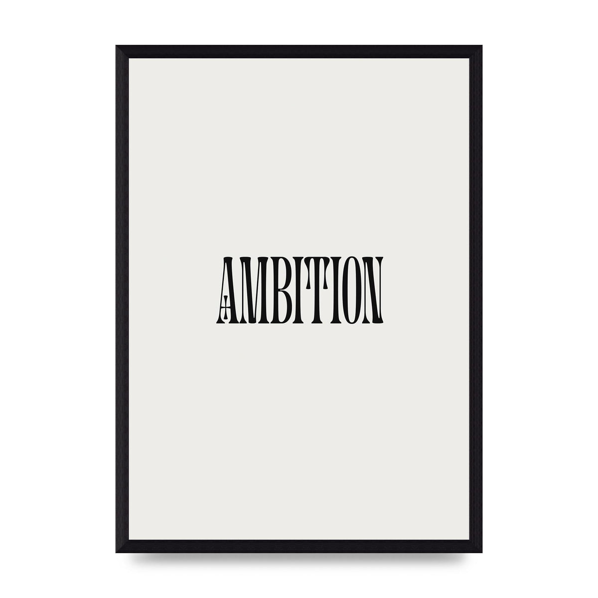 Ambition Inspirational Quote Art For The Home - A3 framed