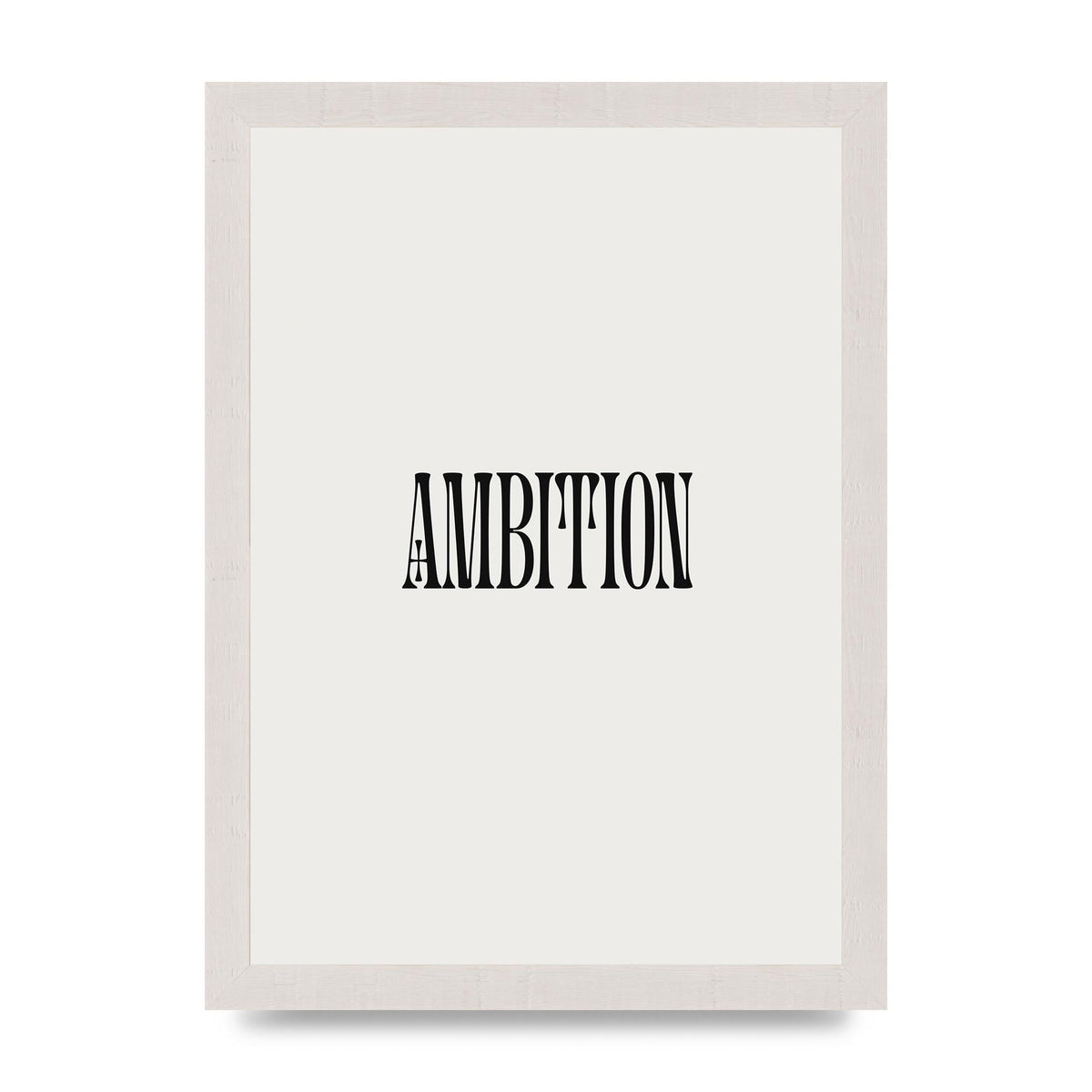 Ambition Inspirational Quote Art For The Home - A4 framed