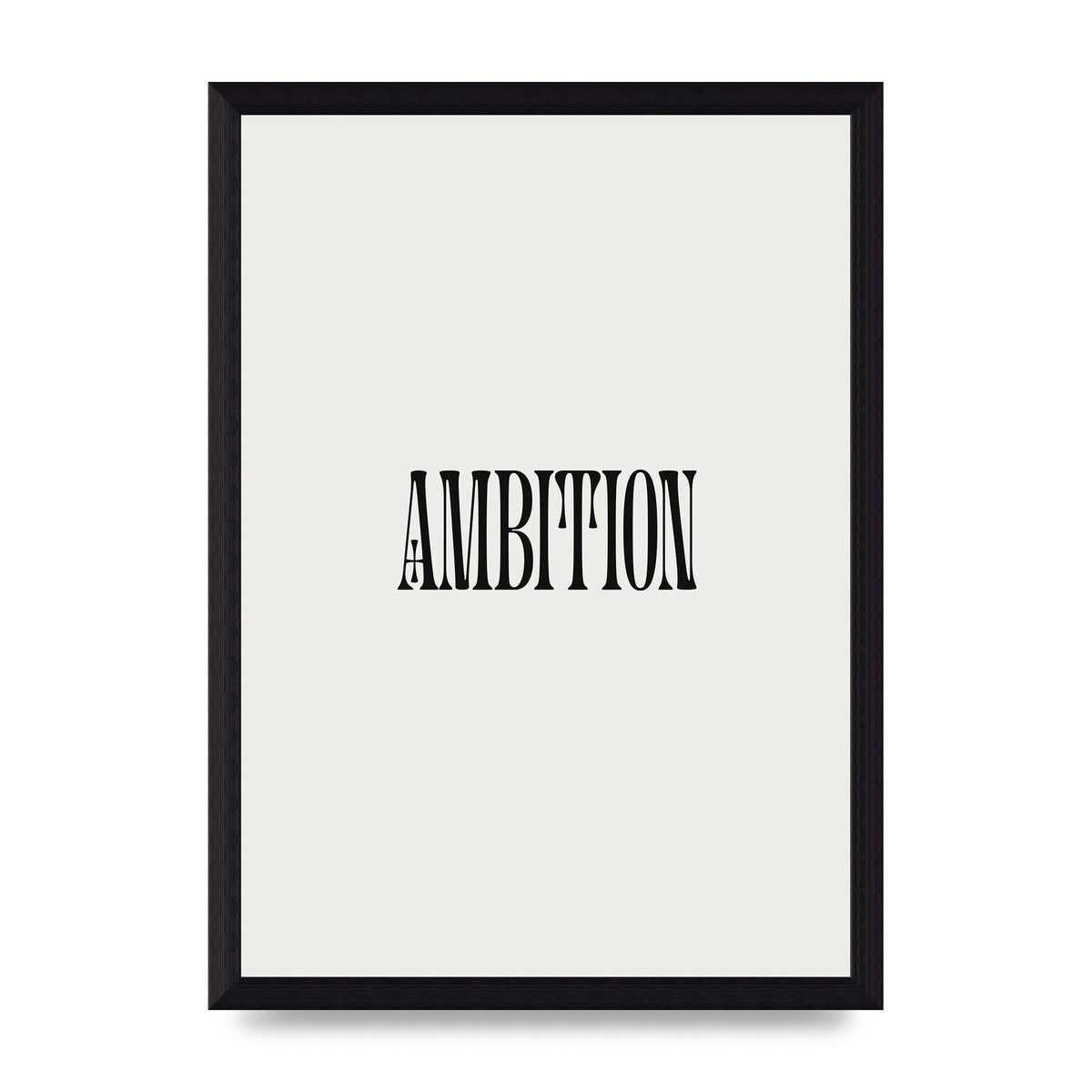 Ambition Inspirational Quote Art For The Home - A4 framed