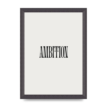 Ambition Inspirational Quote Art For The Home - A4 framed