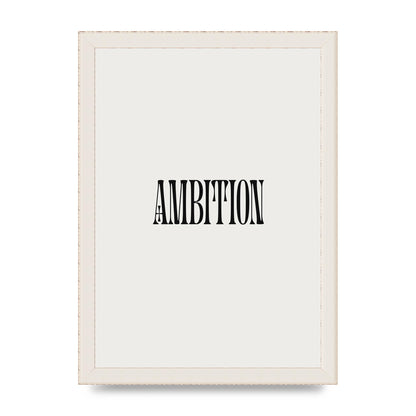 Ambition Inspirational Quote Art For The Home - A4 framed