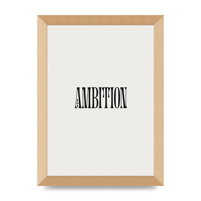 Ambition Inspirational Quote Art For The Home - A4 framed