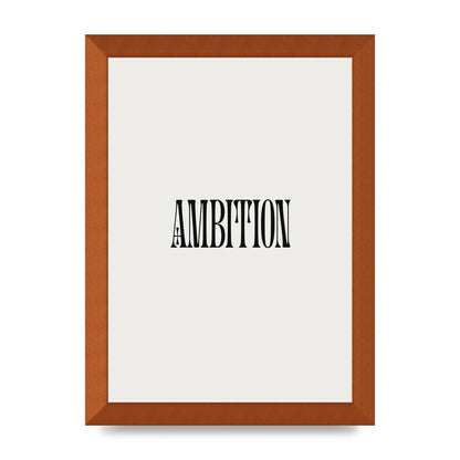 Ambition Inspirational Quote Art For The Home - A4 framed
