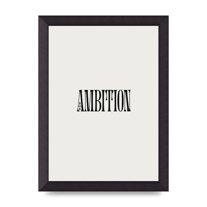 Ambition Inspirational Quote Art For The Home - A4 framed