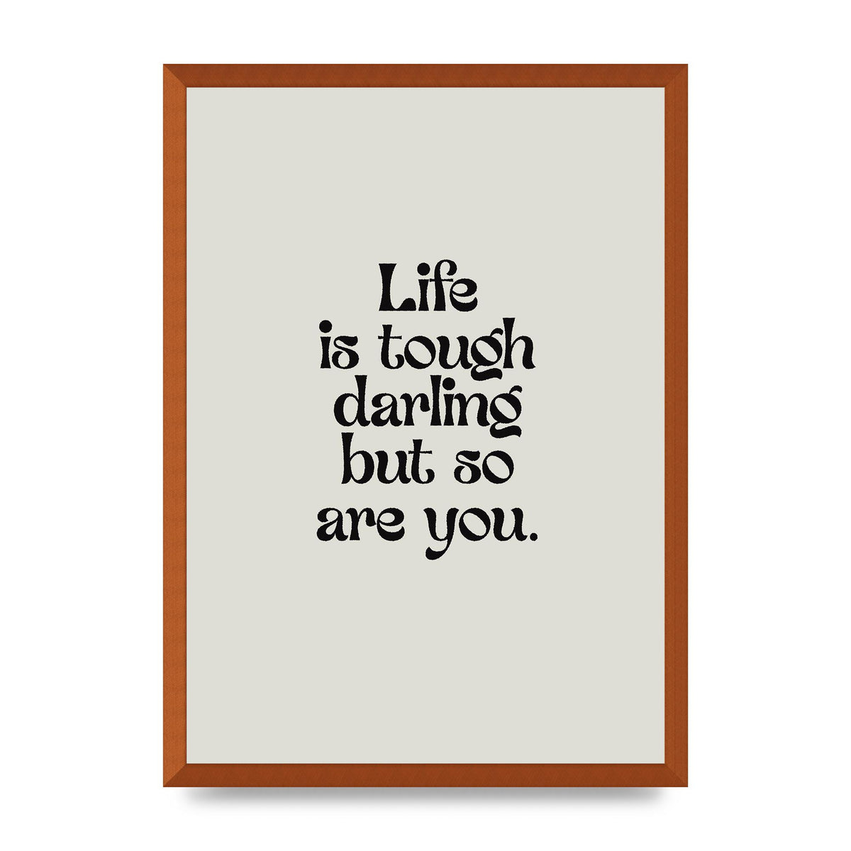 Life Is Tough Vintage Inspirational Quote" Wall Art - A2 framed