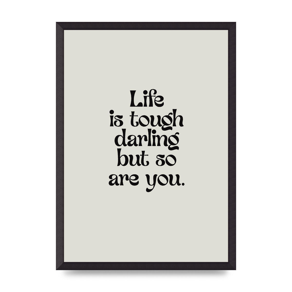 Life Is Tough Vintage Inspirational Quote" Wall Art - A2 framed