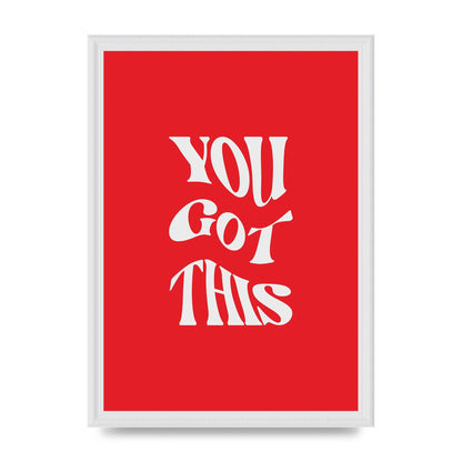 You Got This Curved Inspirational Quote Red" Art For The Home - A3 framed