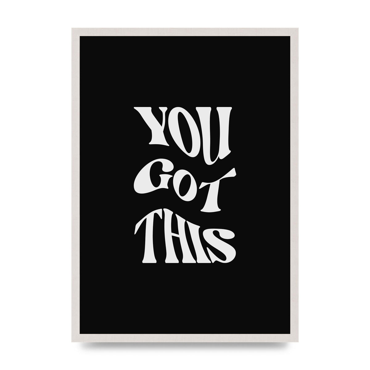 You Got This Curved Inspirational Quote Black" Printed Poster - A2 framed
