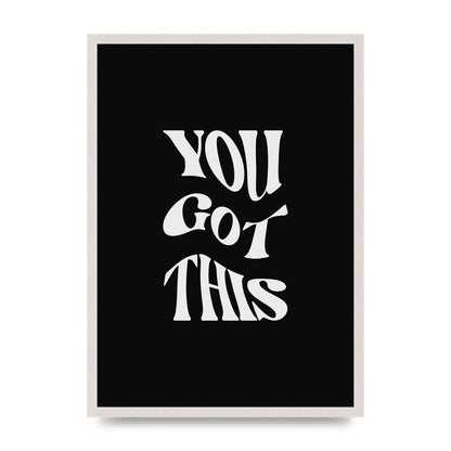 You Got This Curved Inspirational Quote Black" Printed Poster - A2 framed