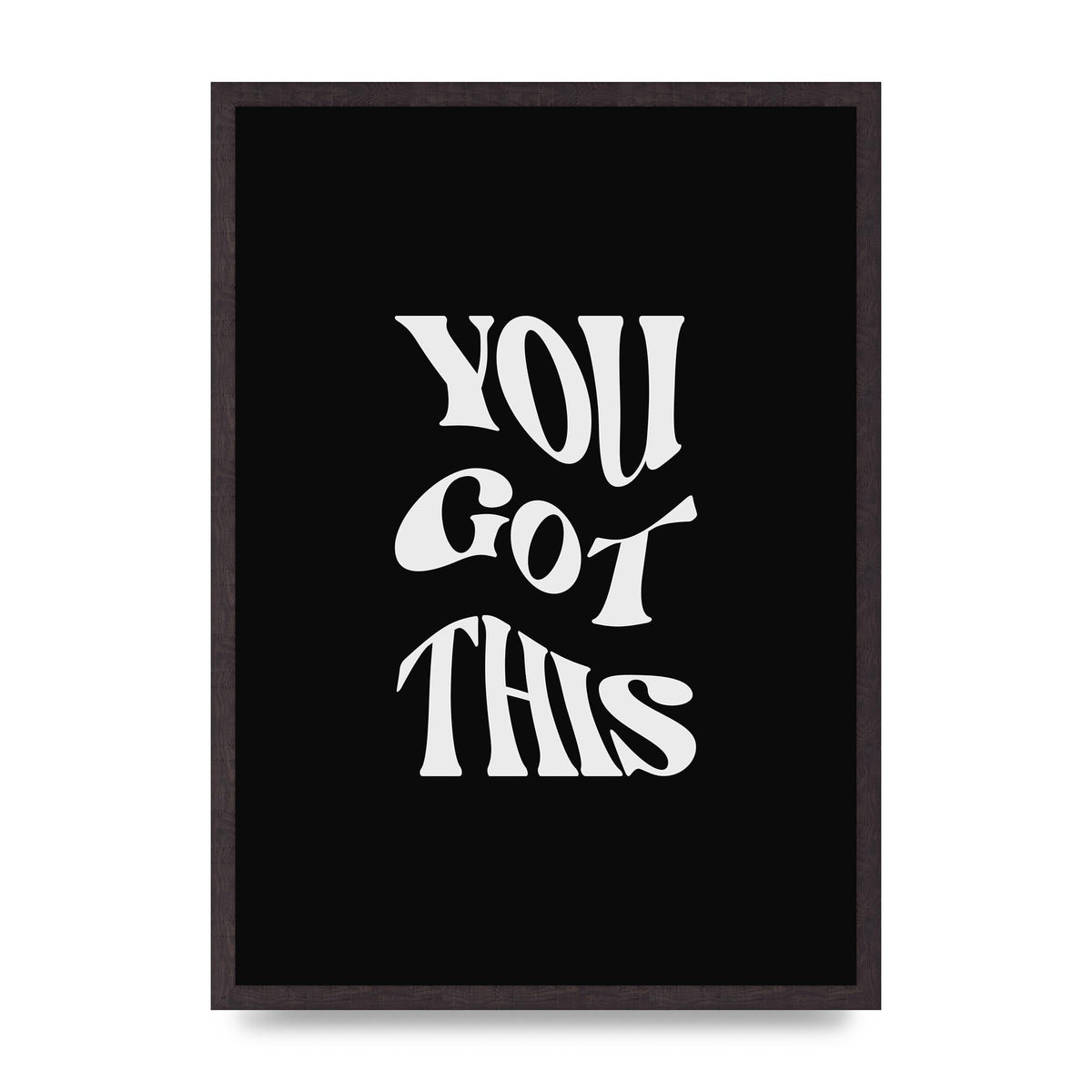 You Got This Curved Inspirational Quote Black" Printed Poster - A2 framed