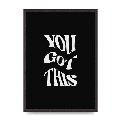 You Got This Curved Inspirational Quote Black" Printed Poster - A2 framed
