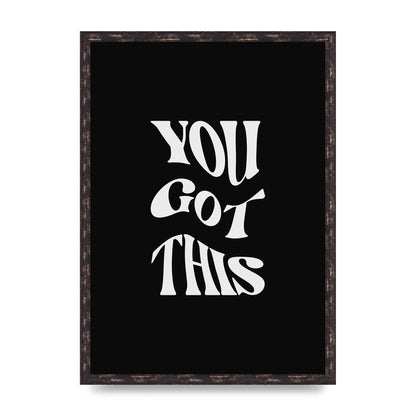 You Got This Curved Inspirational Quote Black" Printed Poster - A2 framed