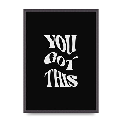 You Got This Curved Inspirational Quote Black" Printed Poster - A2 framed