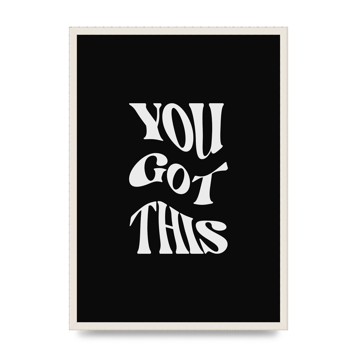 You Got This Curved Inspirational Quote Black" Printed Poster - A2 framed