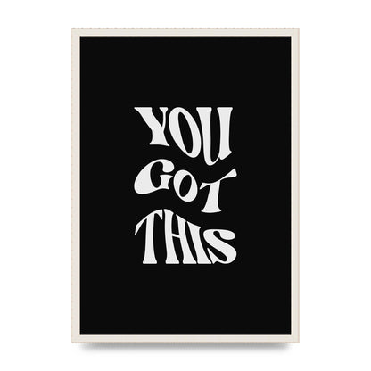 You Got This Curved Inspirational Quote Black" Printed Poster - A2 framed