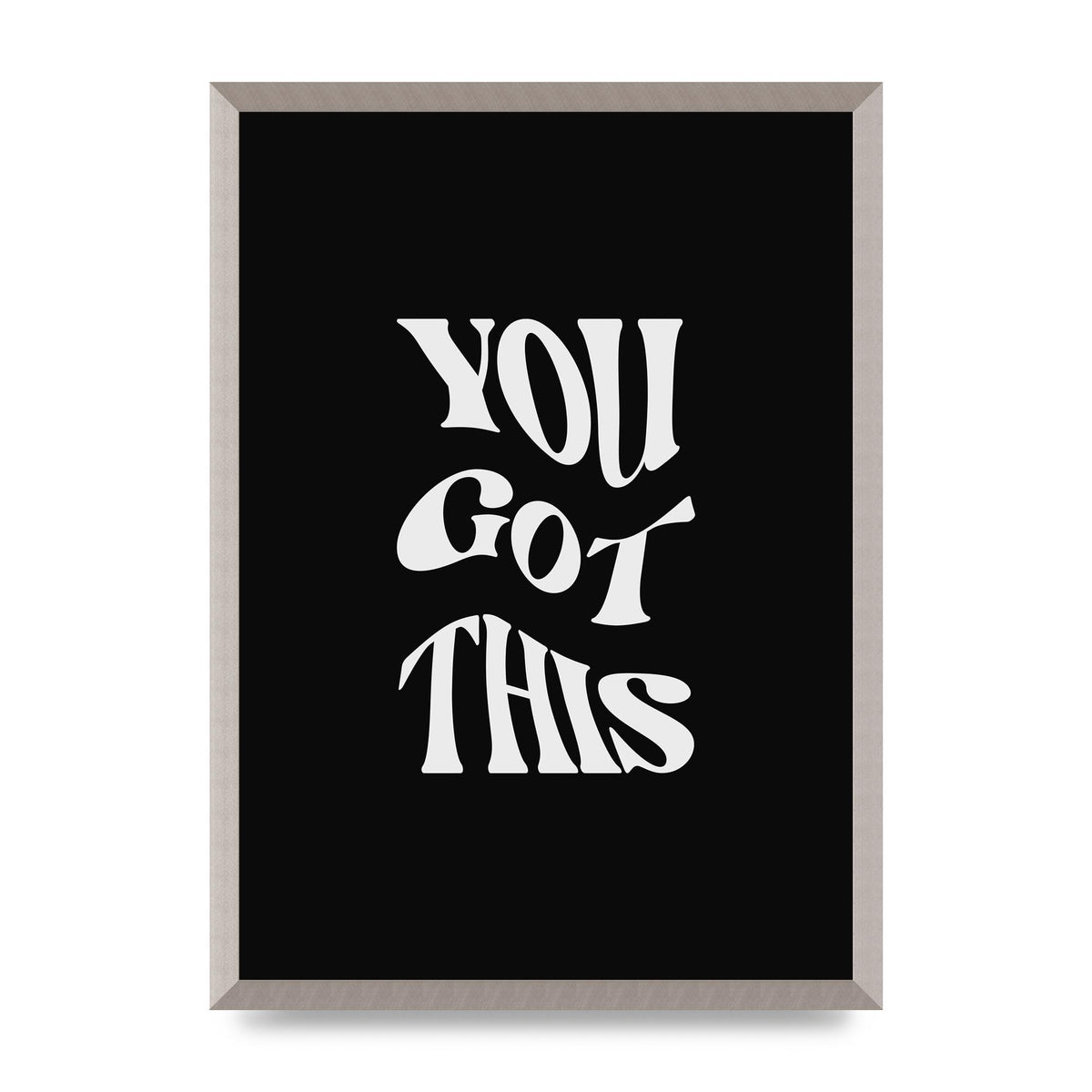 You Got This Curved Inspirational Quote Black" Printed Poster - A2 framed