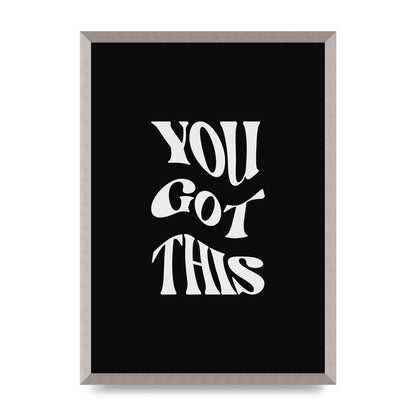 You Got This Curved Inspirational Quote Black" Printed Poster - A2 framed