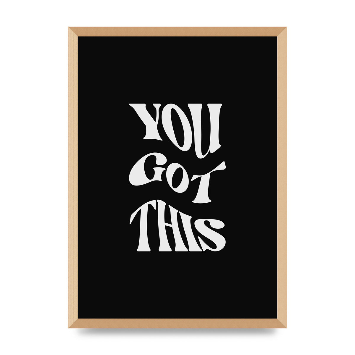 You Got This Curved Inspirational Quote Black" Printed Poster - A2 framed