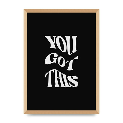You Got This Curved Inspirational Quote Black" Printed Poster - A2 framed