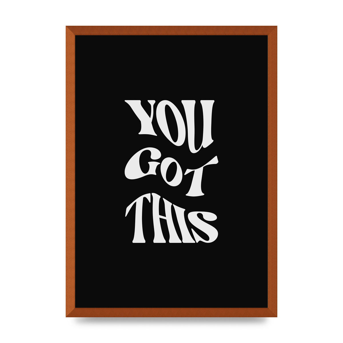You Got This Curved Inspirational Quote Black" Printed Poster - A2 framed