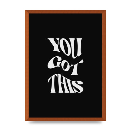 You Got This Curved Inspirational Quote Black" Printed Poster - A2 framed