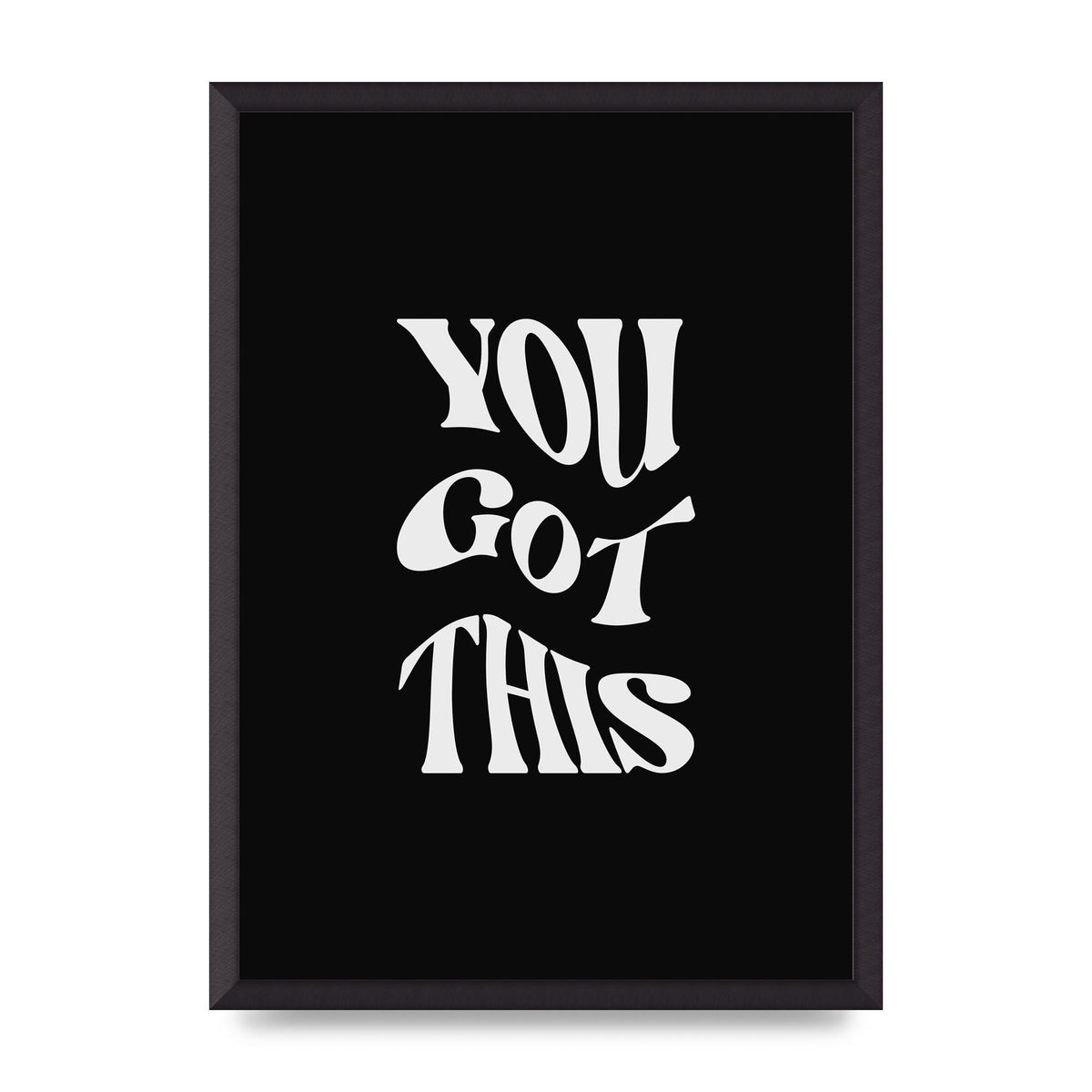 You Got This Curved Inspirational Quote Black" Printed Poster - A2 framed