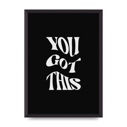 You Got This Curved Inspirational Quote Black" Printed Poster - A2 framed