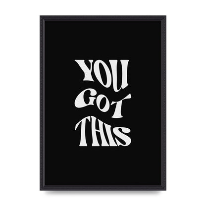 You Got This Curved Inspirational Quote Black" Printed Poster - A2 framed