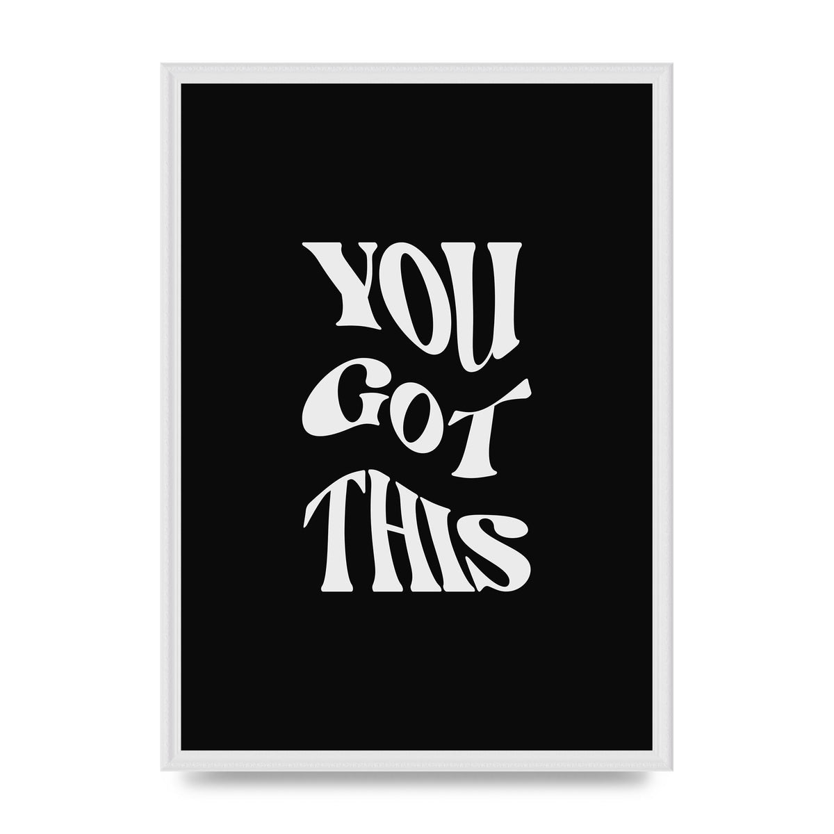 You Got This Curved Inspirational Quote Black" Printed Poster - A2 framed