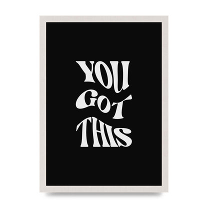 You Got This Curved Inspirational Quote Black" Printed Poster - A3 framed