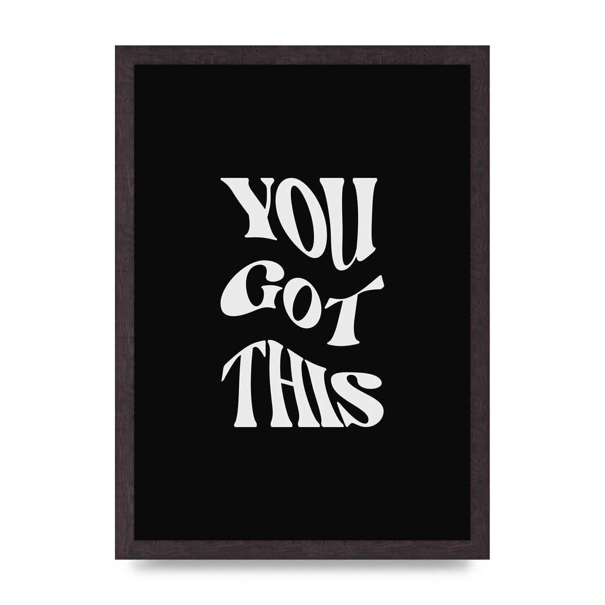 You Got This Curved Inspirational Quote Black" Printed Poster - A3 framed