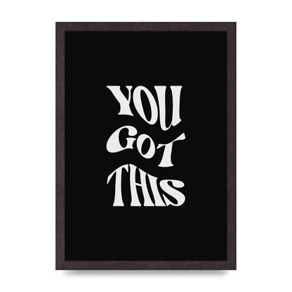 You Got This Curved Inspirational Quote Black" Printed Poster - A3 framed