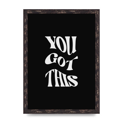You Got This Curved Inspirational Quote Black" Printed Poster - A3 framed