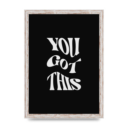 You Got This Curved Inspirational Quote Black" Printed Poster - A3 framed