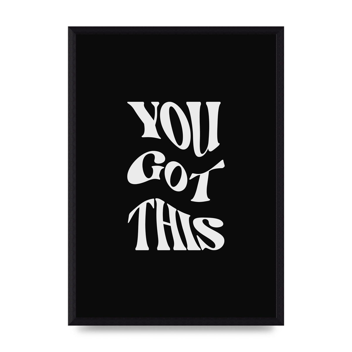 You Got This Curved Inspirational Quote Black" Printed Poster - A3 framed