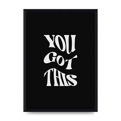 You Got This Curved Inspirational Quote Black" Printed Poster - A3 framed