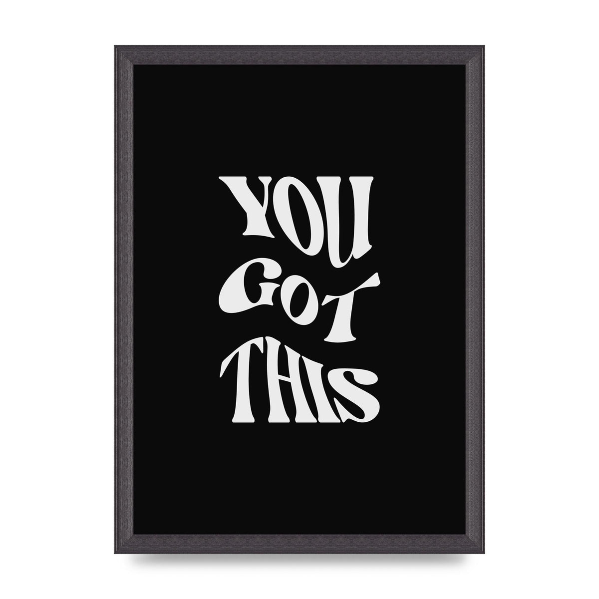 You Got This Curved Inspirational Quote Black" Printed Poster - A3 framed