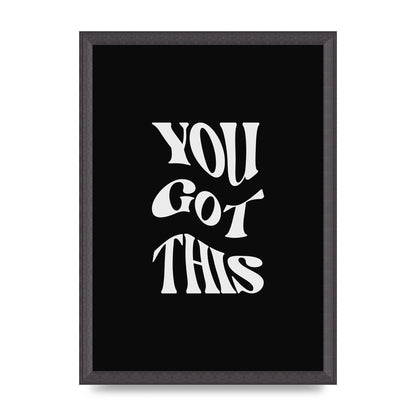 You Got This Curved Inspirational Quote Black" Printed Poster - A3 framed