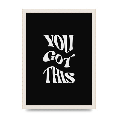 You Got This Curved Inspirational Quote Black" Printed Poster - A3 framed