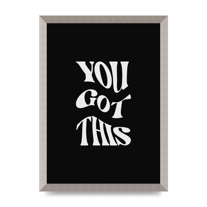 You Got This Curved Inspirational Quote Black" Printed Poster - A3 framed