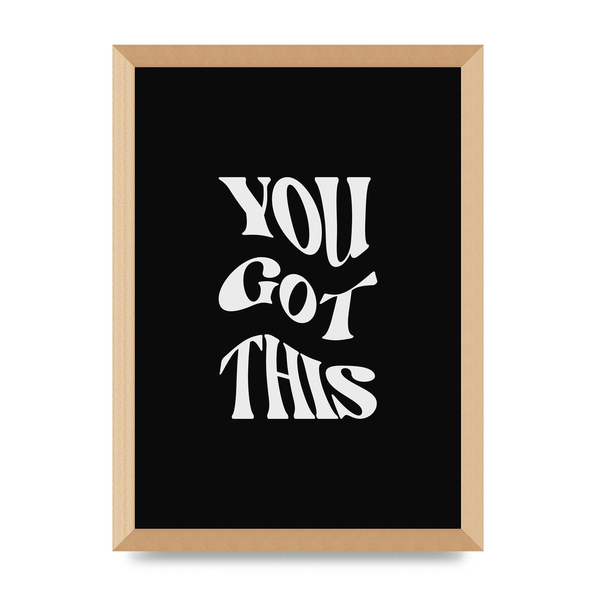 You Got This Curved Inspirational Quote Black" Printed Poster - A3 framed