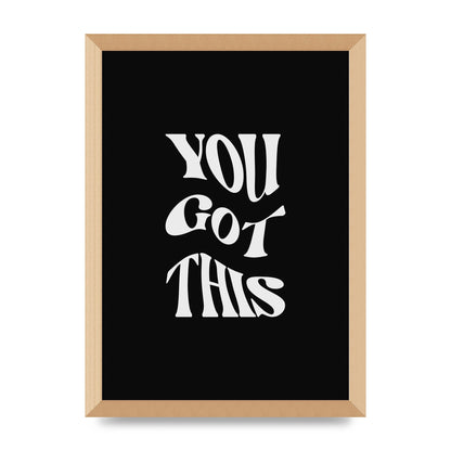 You Got This Curved Inspirational Quote Black" Printed Poster - A3 framed