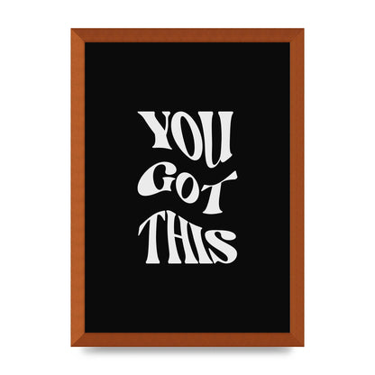 You Got This Curved Inspirational Quote Black" Printed Poster - A3 framed