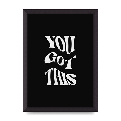 You Got This Curved Inspirational Quote Black" Printed Poster - A3 framed