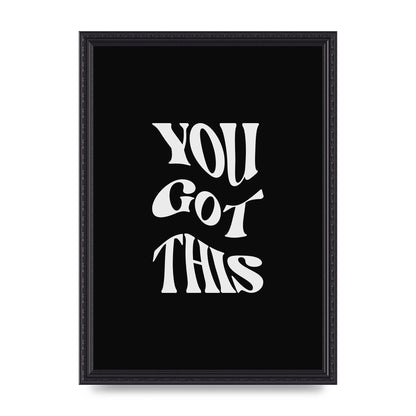 You Got This Curved Inspirational Quote Black" Printed Poster - A3 framed